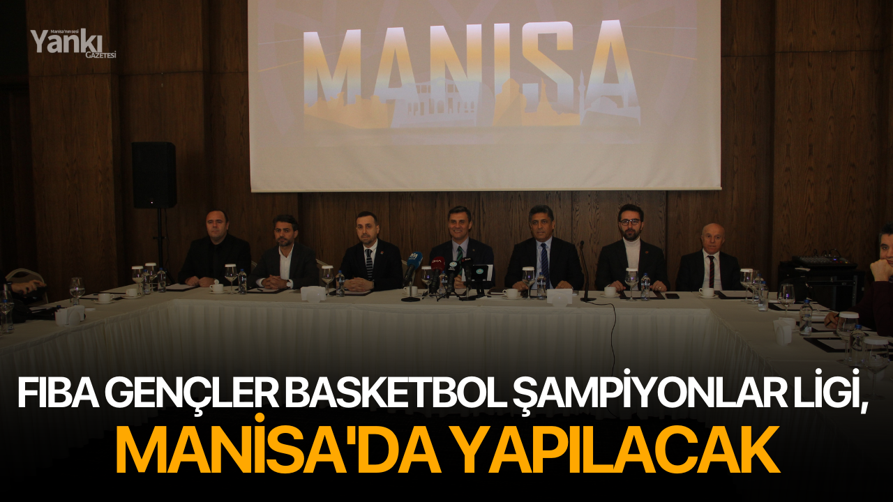 FIBA Gençler Basketbol Şampiyonlar Ligi, Manisa'da yapılacak