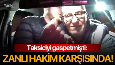 Taksiciyi gaspetmişti: Zanlı hakim karşısında!