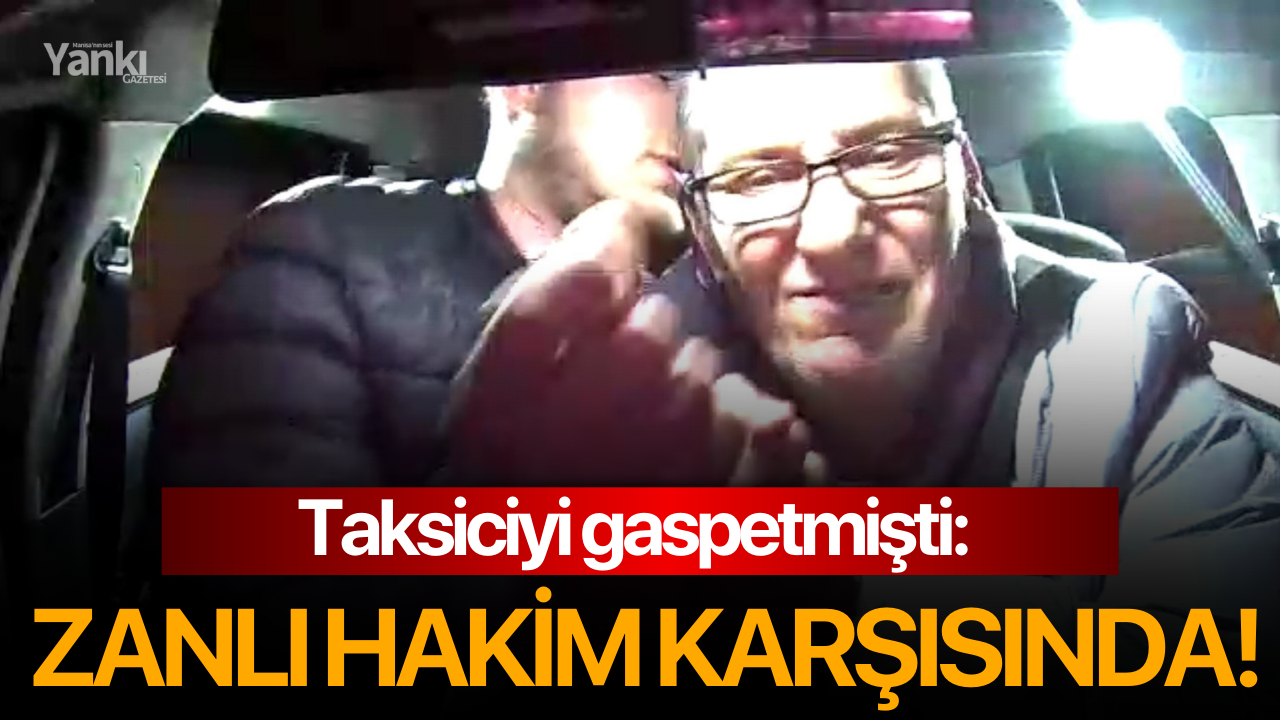 Taksiciyi gaspetmişti: Zanlı hakim karşısında!