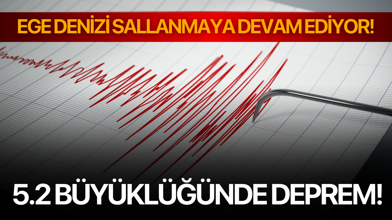 Ege Denizi'nde 5.2 Büyüklüğünde Deprem!