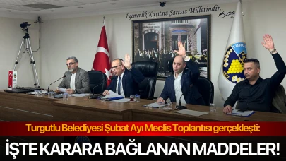 Turgutlu Belediyesi Şubat Ayı Meclis Toplantısı gerçekleşti, işte karara bağlanan maddeler!