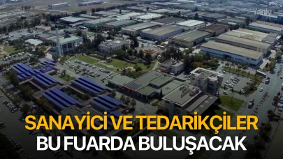 Sanayici ve tedarikçiler bu fuarda buluşacak