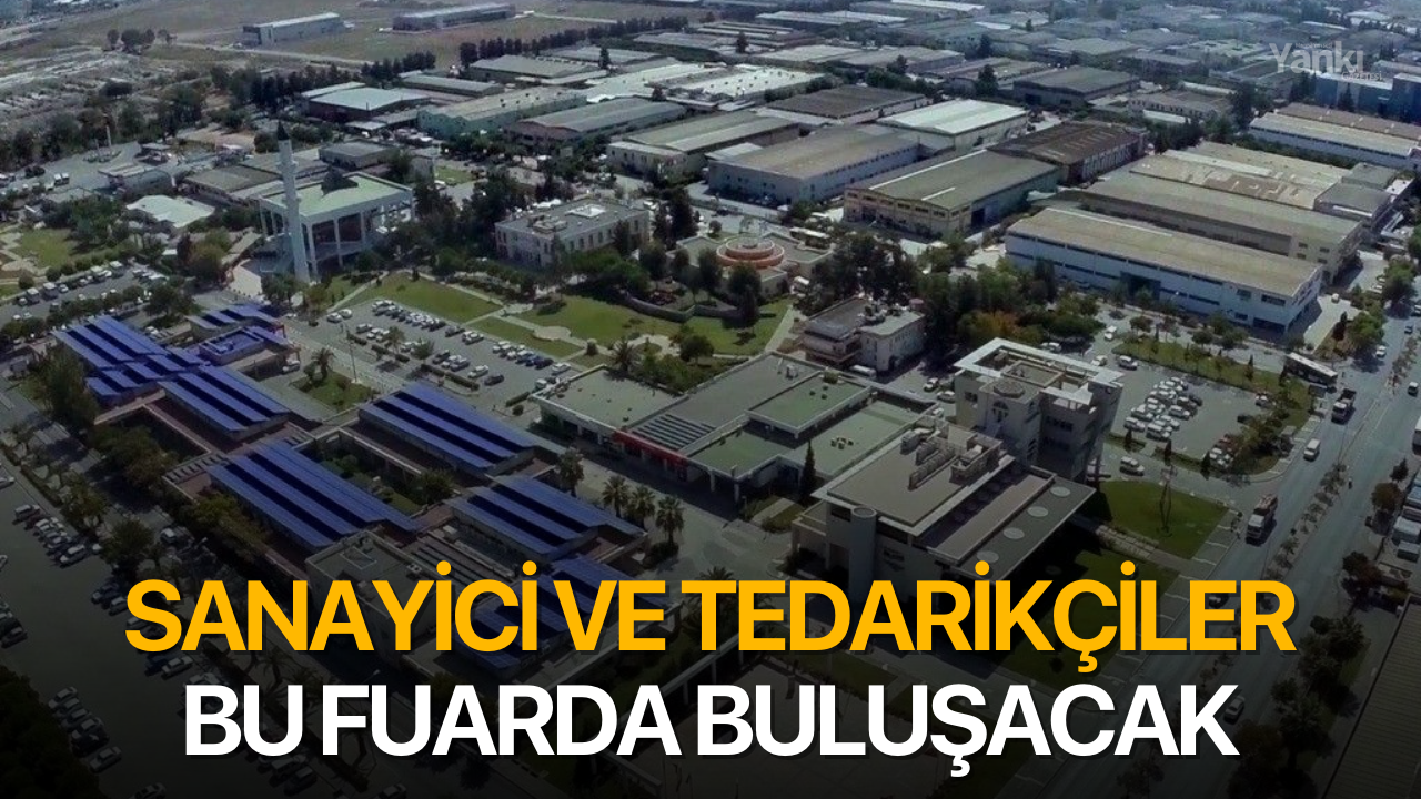 Sanayici ve tedarikçiler bu fuarda buluşacak