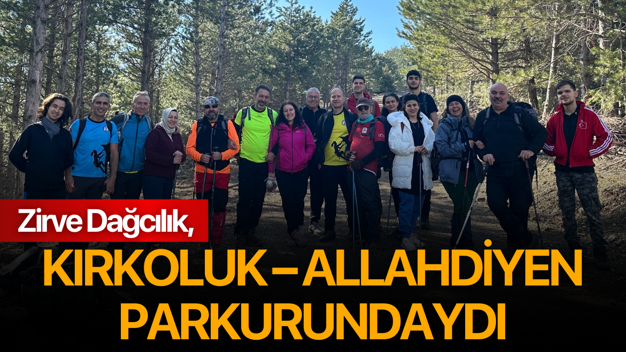 Zirve Dağcılık, Kırkoluk – Allahdiyen parkurundaydı