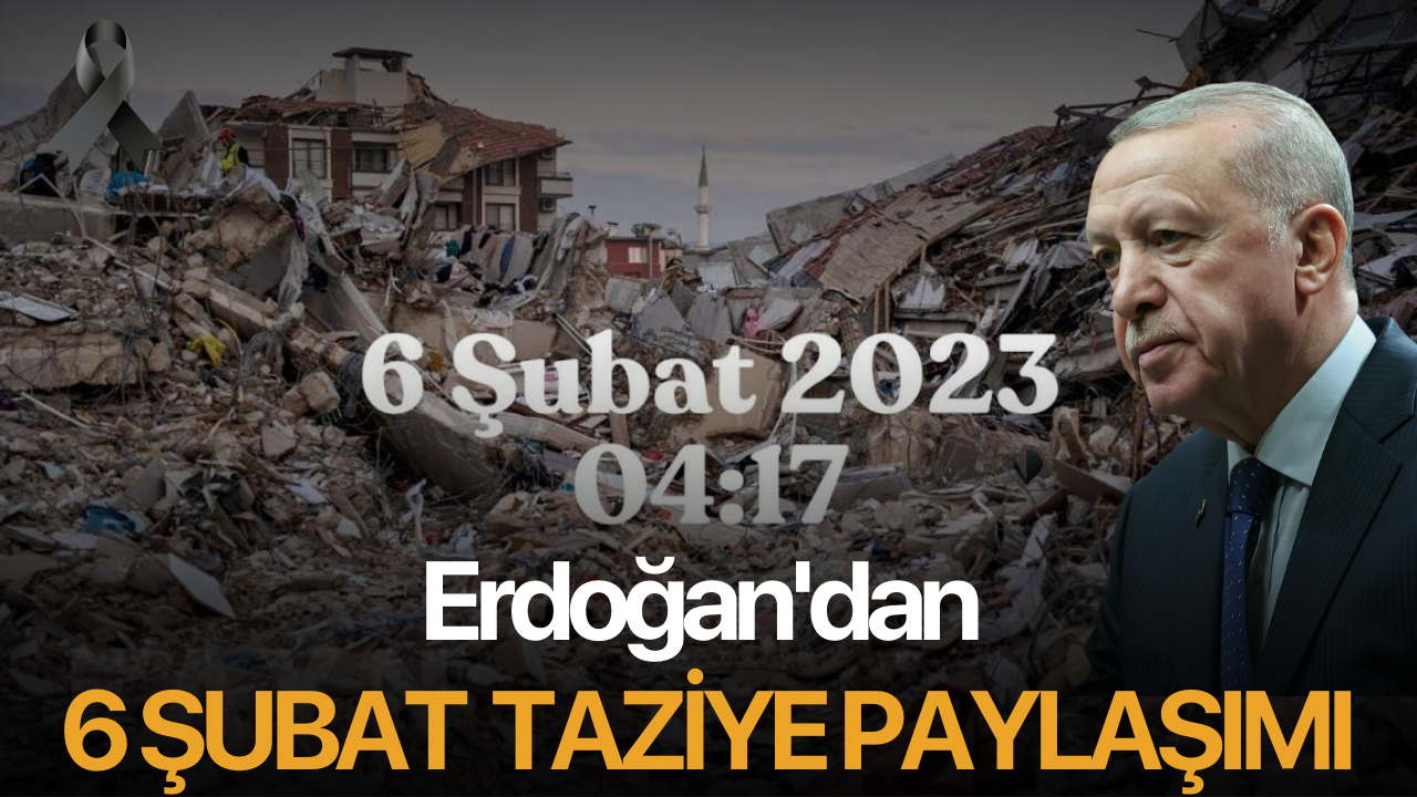 Erdoğan'dan 6 Şubat depremlerinin yıl dönümünde taziye paylaşımı