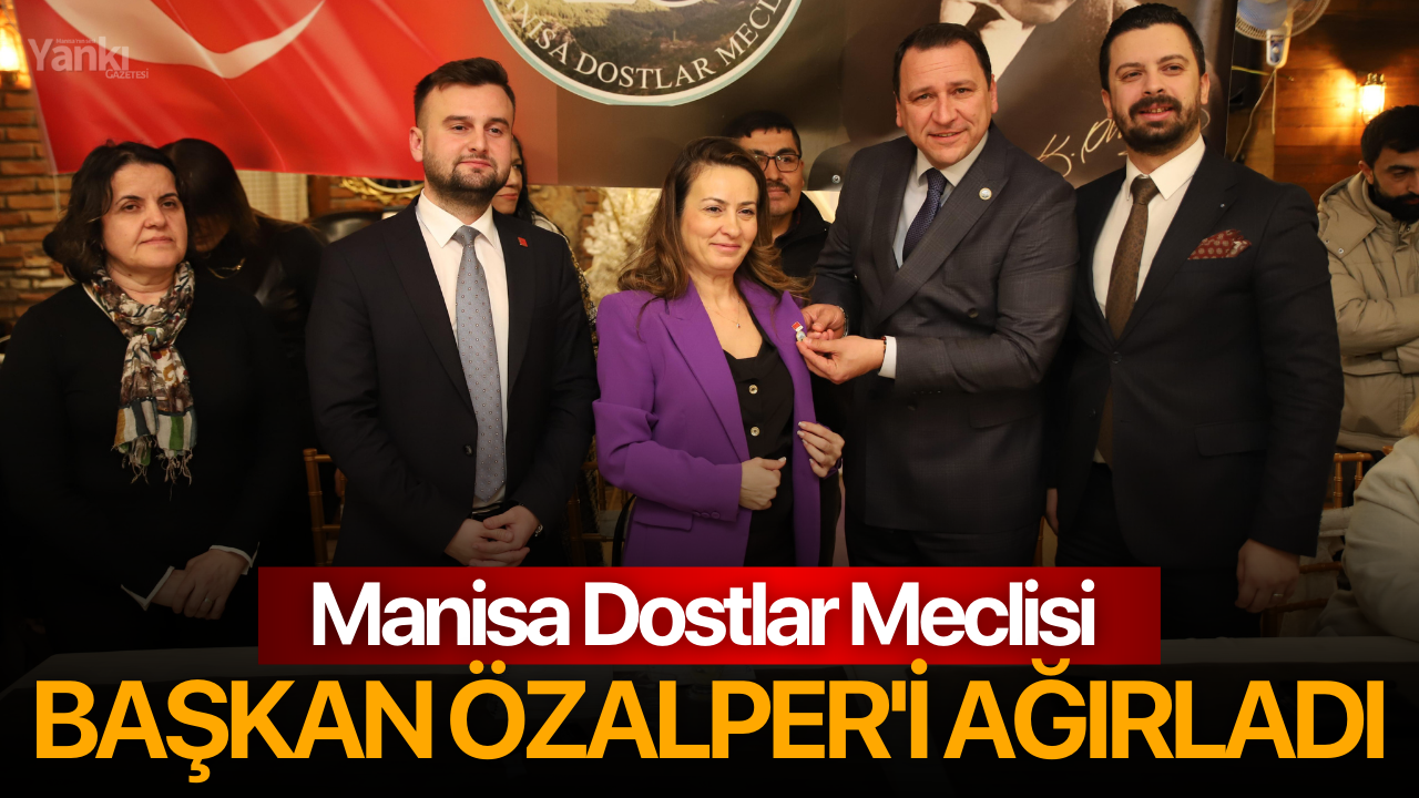 Manisa Dostlar Meclisi Başkan Özalper'i Ağırladı