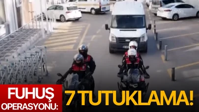 Fuhuş operasyonu: 7 tutuklama!