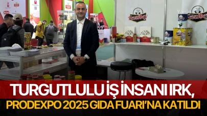 Turgutlulu iş insanı Irk, Prodexpo 2025 Gıda Fuarı’na katıldı