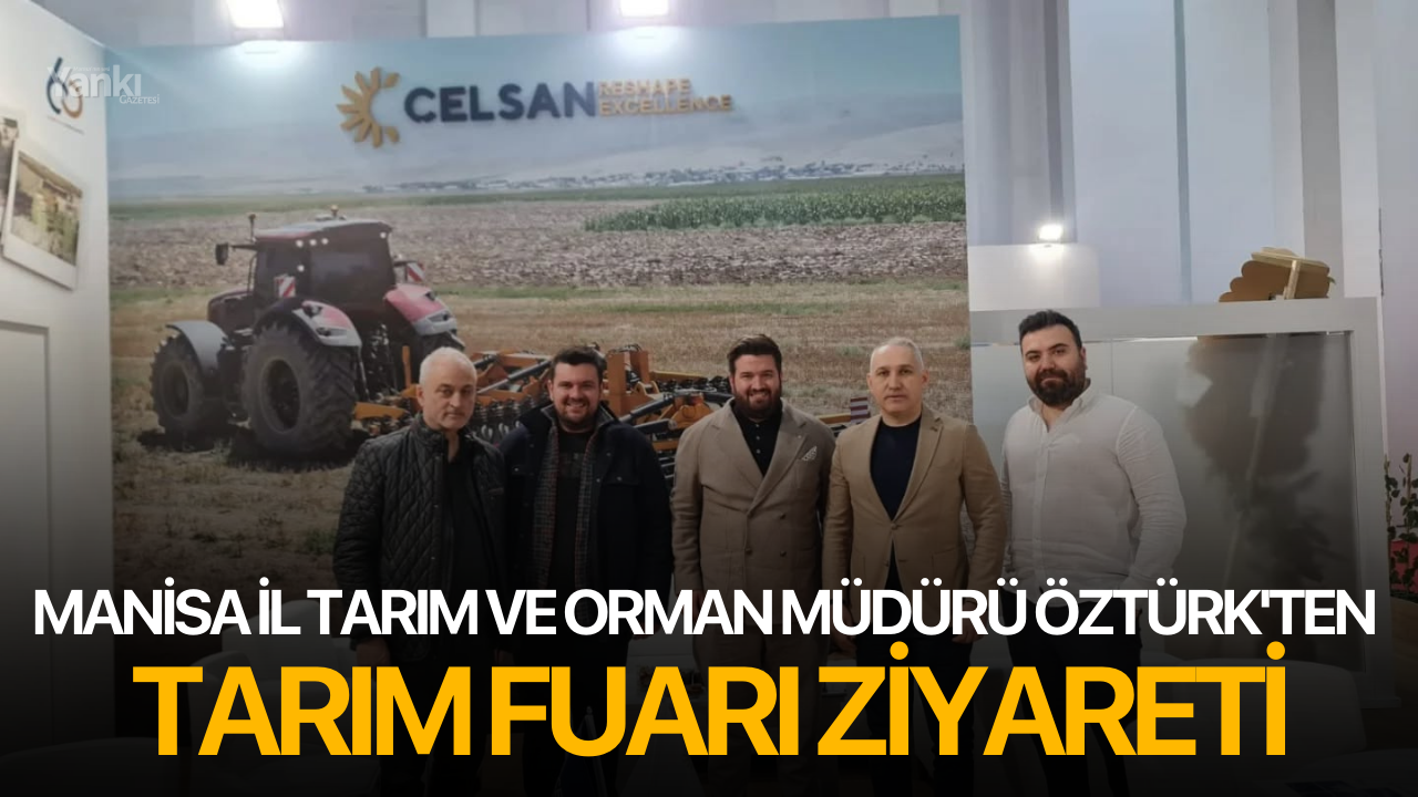 Manisa İl Tarım ve Orman Müdürü Öztürk'ten Tarım Fuarı ziyareti