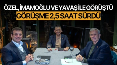 Özel, İmamoğlu ve Yavaşla Buluştu! 2,5 Saatlik Görüşme