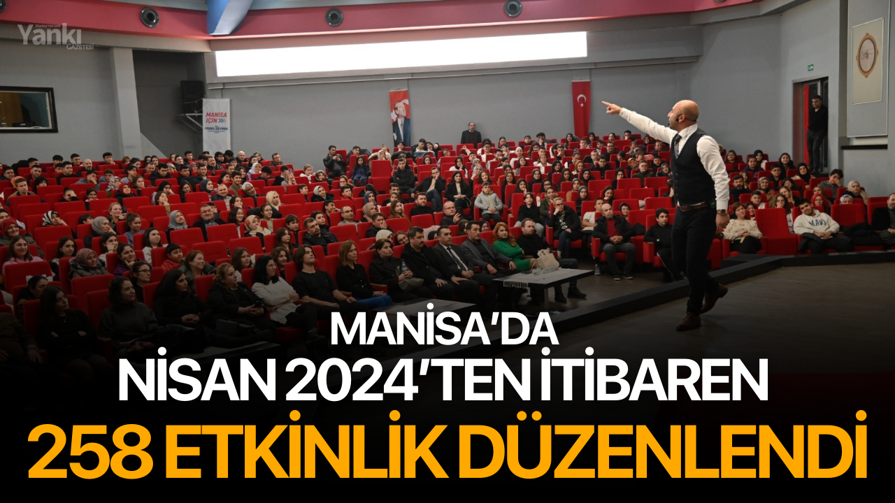 Manisa’da Nisan 2024’ten İtibaren 258 Etkinlik Düzenlendi