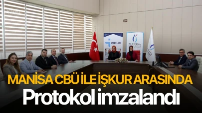 Manisa CBÜ ile İŞKUR arasında protokol imzalandı