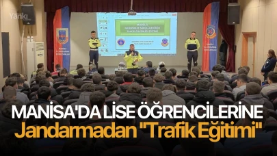 Manisa'da lise öğrencilerine jandarmadan ''Trafik Eğitimi''