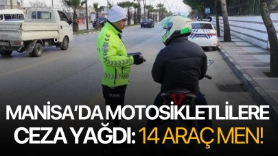 Manisa’da motosikletlilere ceza yağdı: 14 araç men!