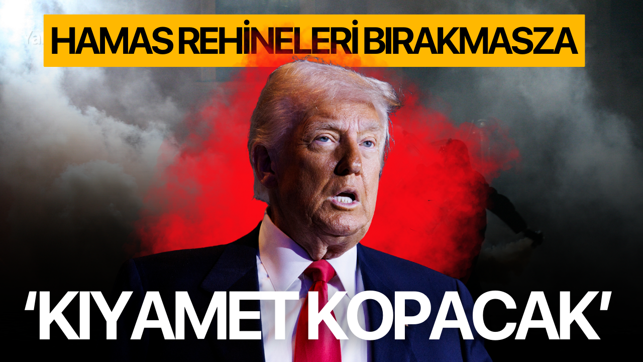 Trump: 'Hamas rehineleri bırakmazsa kıyamet kopacak'