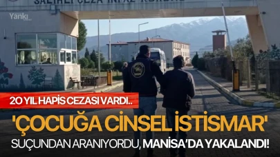 Manisa'da 'Çocuğa Cinsel İstismar' suçundan aranıyordu, yakalandı!