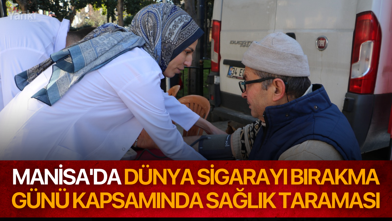 Manisa'da Dünya Sigarayı Bırakma Günü Kapsamında Sağlık Taraması