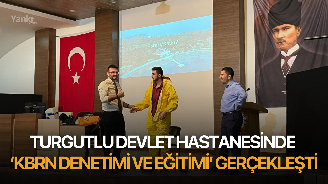 Turgutlu Devlet Hastanesinde KBRN denetimi ve eğitimi gerçekleşti