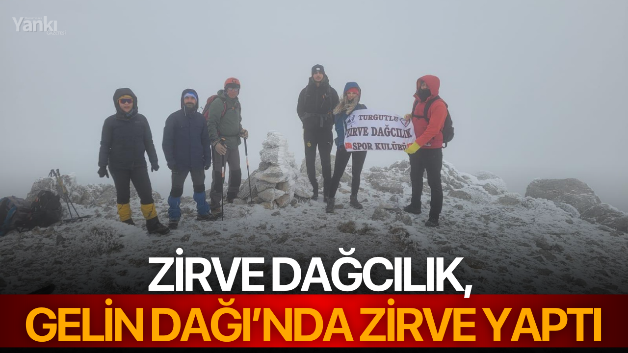 Zirve Dağcılık, Gelin Dağı’nda zirve yaptı