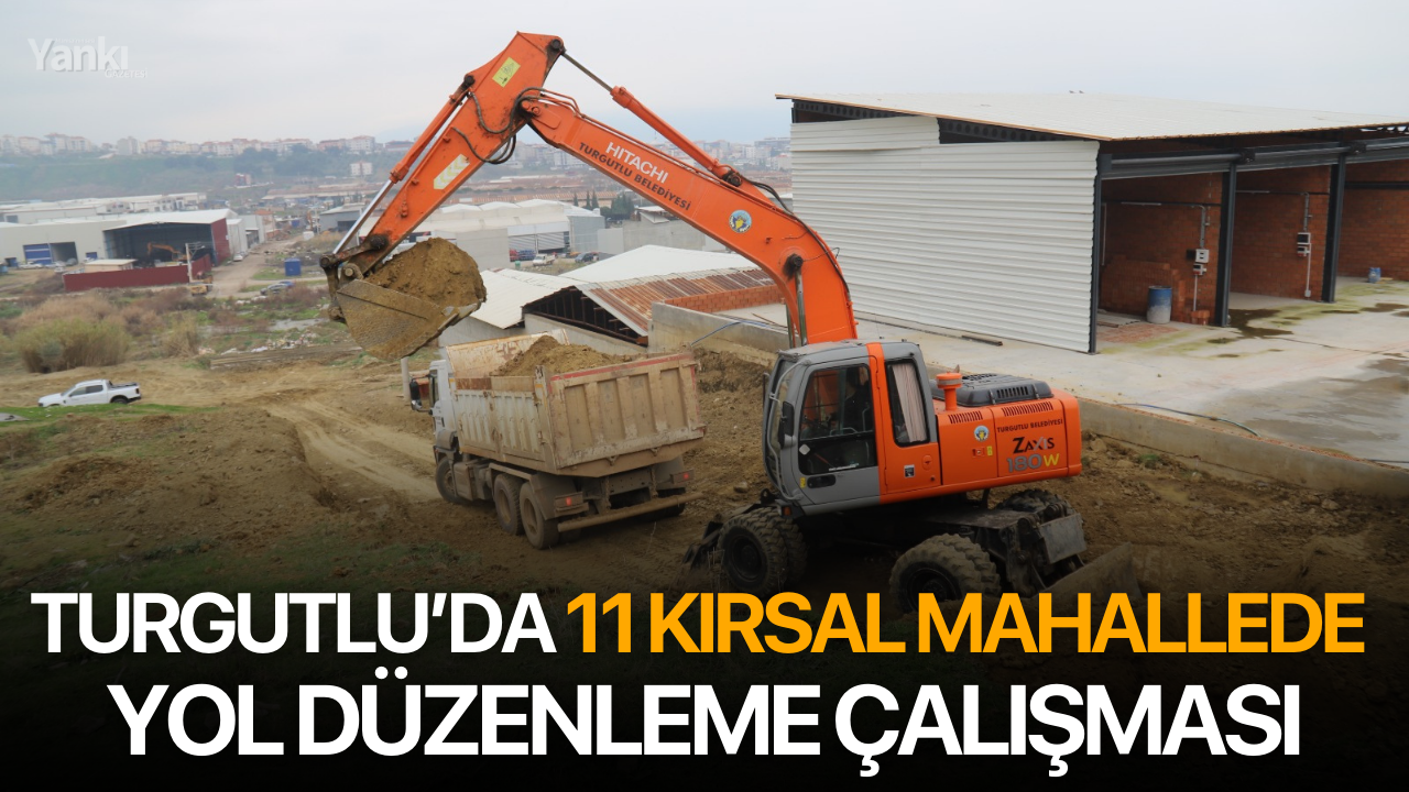 Turgutlu’da 11 Kırsal Mahallede Yol Düzenleme Çalışması