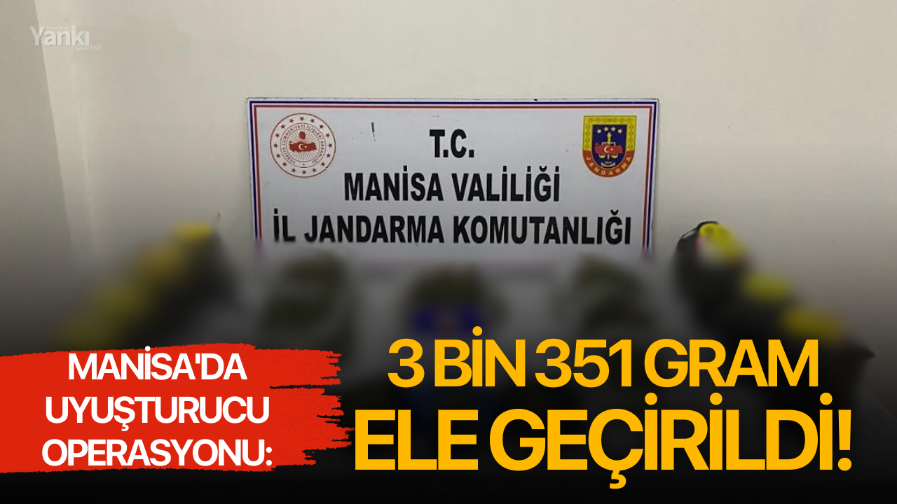 Manisa'da uyuşturucu operasyonu: 3 bin 351 gram ele geçirildi!