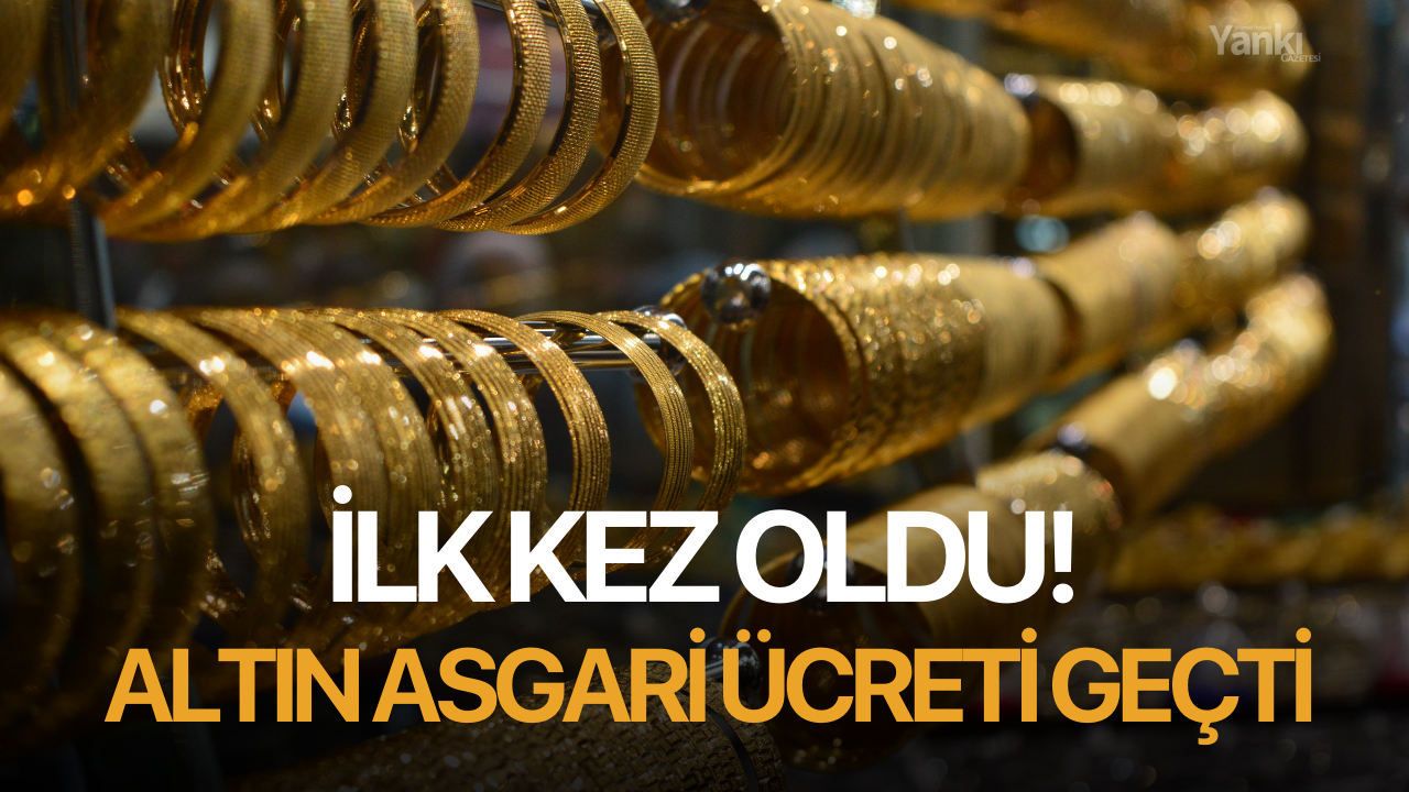 İlk kez oldu! Altın asgari ücreti geçti