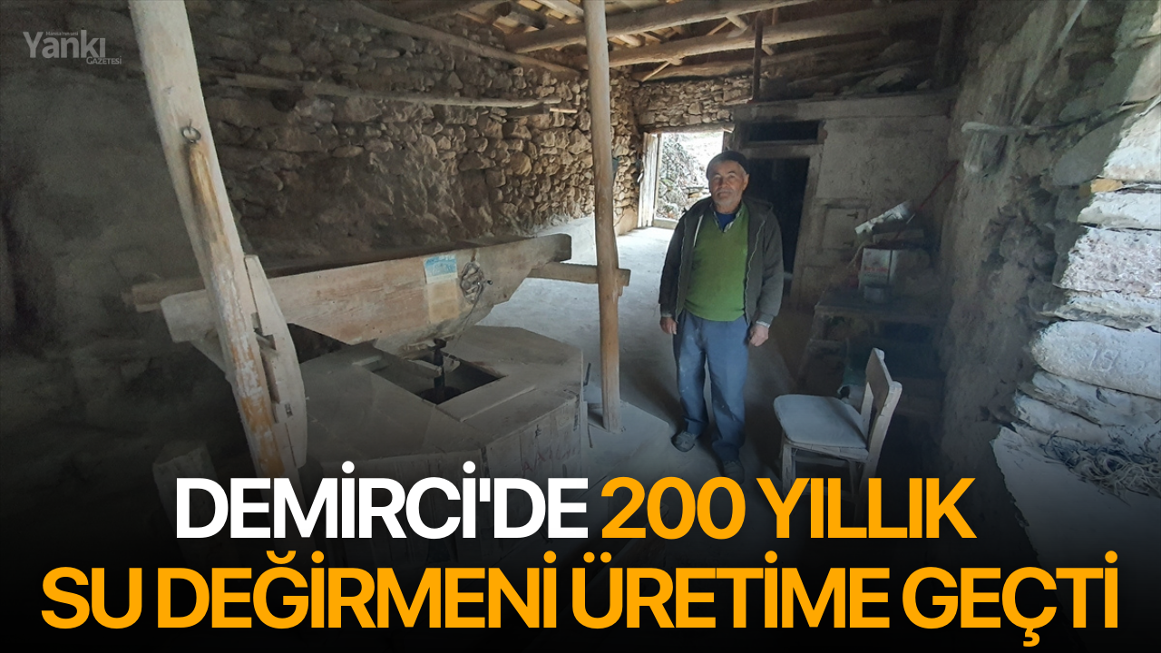 Demirci'de 200 yıllık su değirmeni üretime geçti