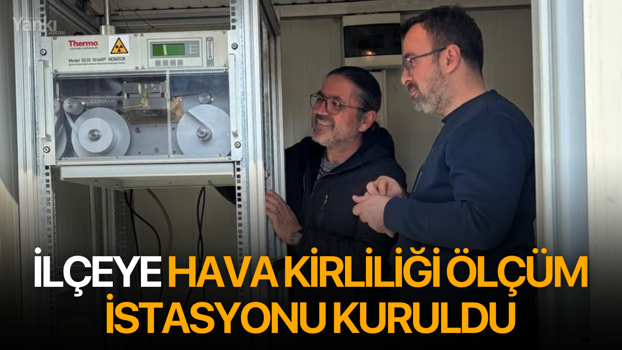 İlçeye hava kirliliği ölçüm istasyonu kuruldu