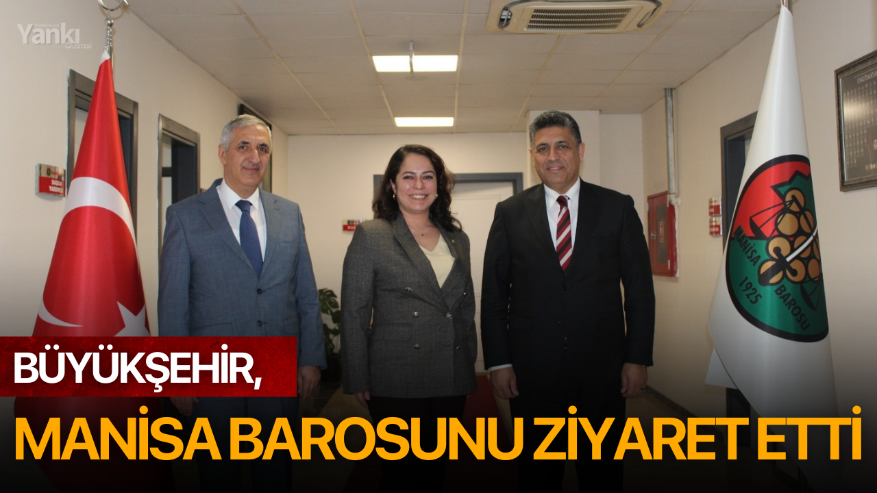 Büyükşehir, Manisa Barosunu ziyaret etti