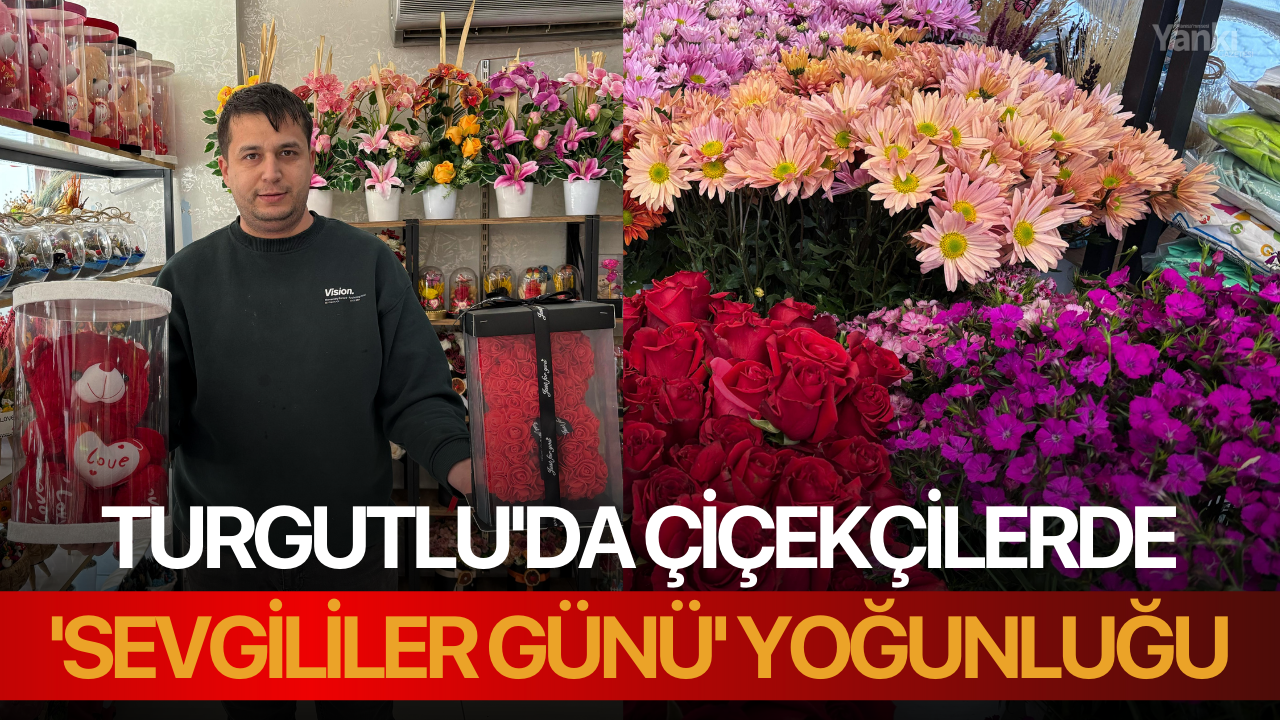 Turgutlu'da çiçekçilerde 'Sevgililer Günü' yoğunluğu