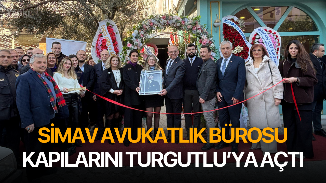 Simav Avukatlık Bürosu kapılarını Turgutlu’ya açtı