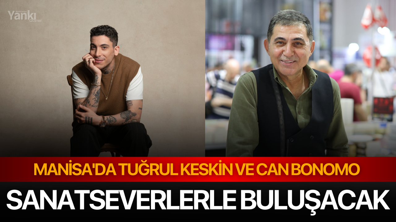 Manisa'da Tuğrul Keskin Ve Can Bonomo Sanatseverlerle Buluşacak