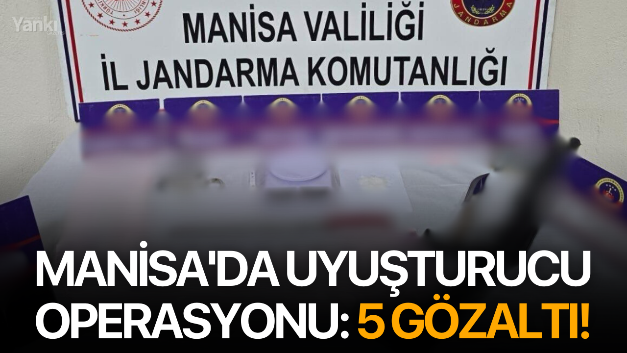 Manisa'da Uyuşturucu Operasyonu: 5 Gözaltı!