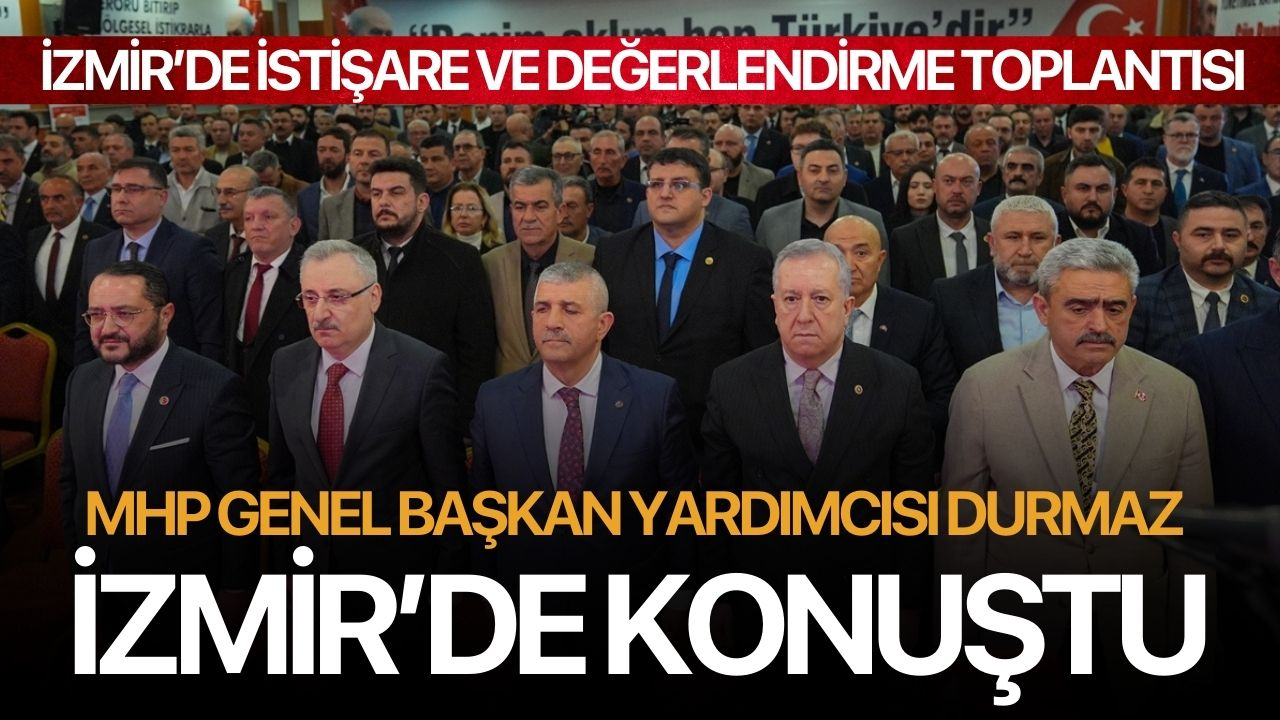 MHP Genel Başkan Yardımcısı Durmaz İzmir'de konuştu