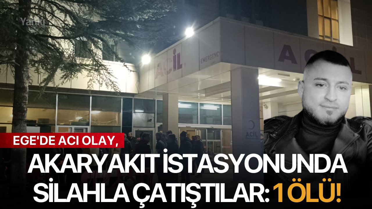 Ege'de acı olay, akaryakıt istasyonunda silahla çatıştılar: 1 ölü!