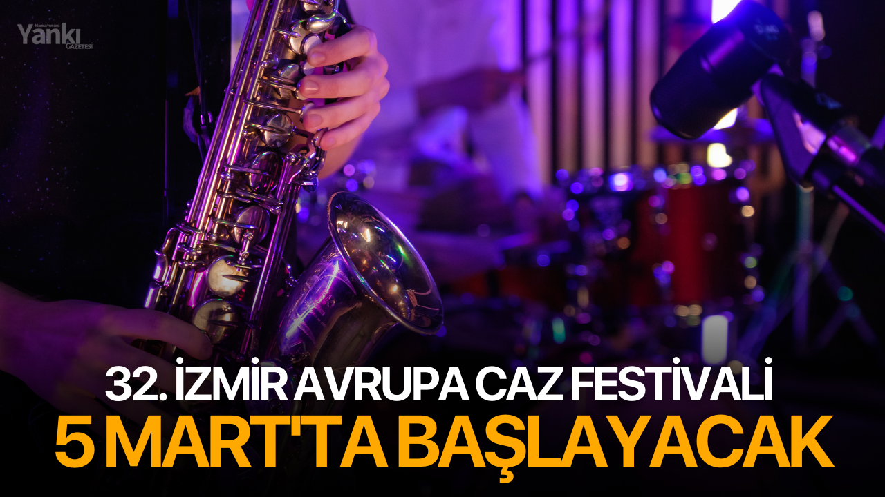 32. İzmir Avrupa Caz Festivali 5 Mart'ta başlayacak