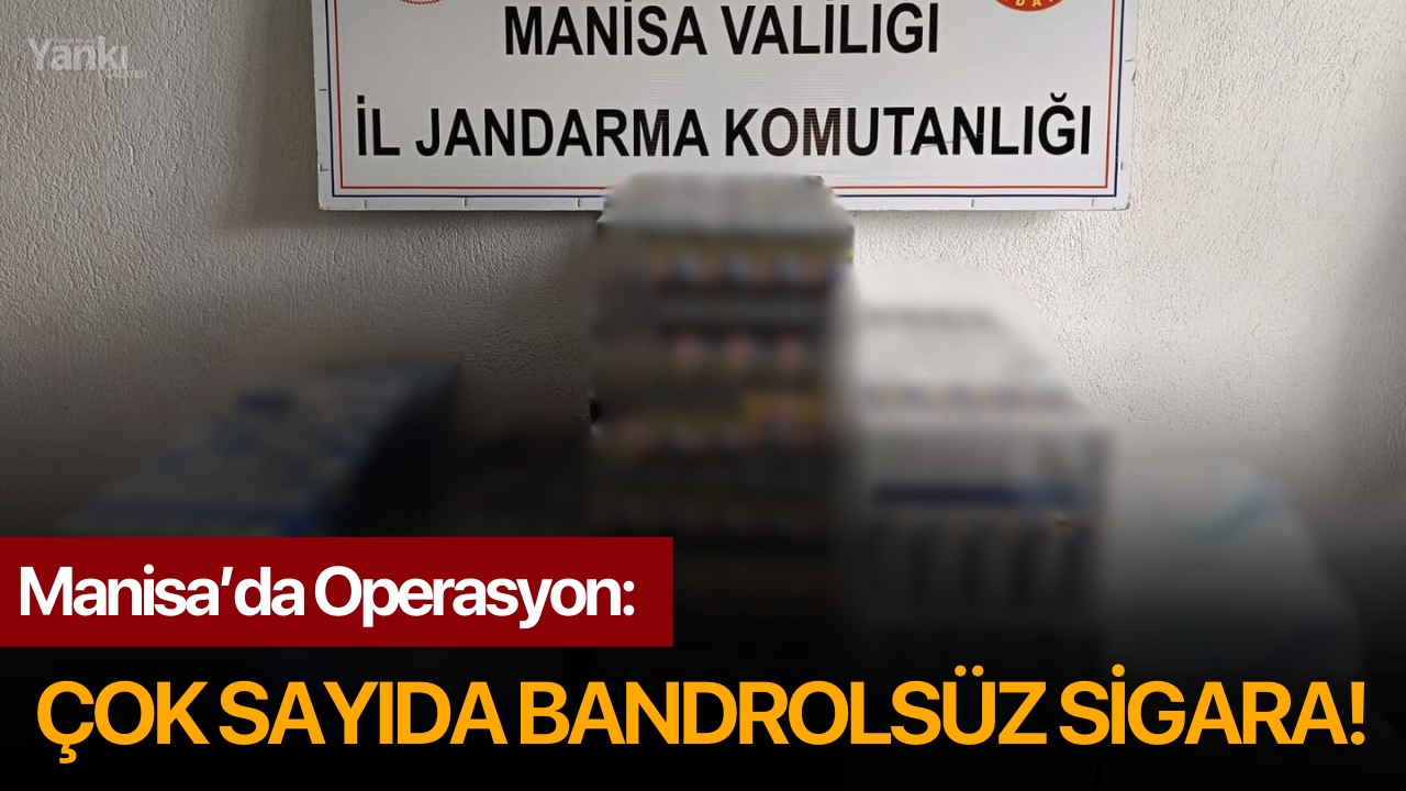 Manisa’da Operasyon: Çok sayıda bandrolsüz sigara!