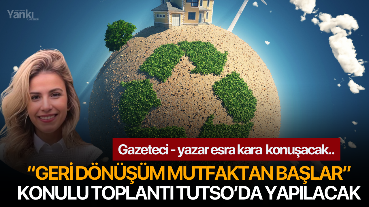 “Geri Dönüşüm Mutfaktan Başlar” Konulu Toplantı TUTSO’da Yapılacak