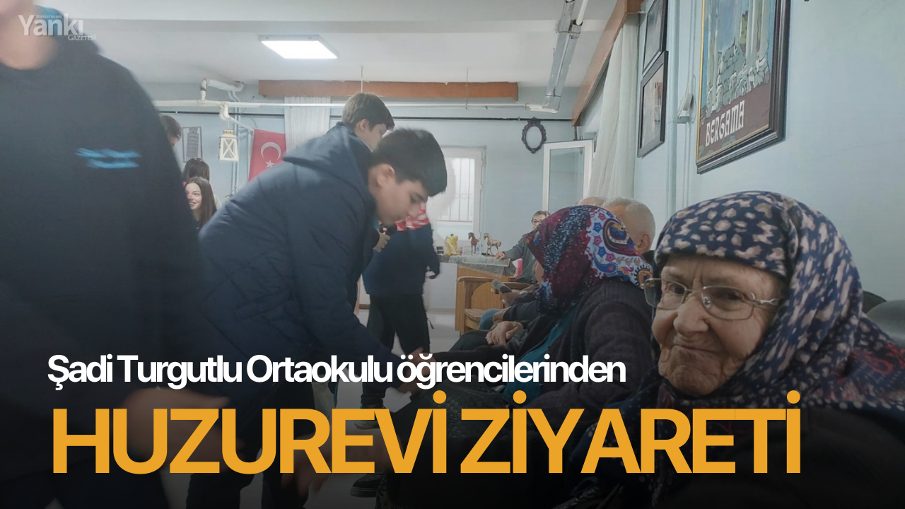 Şadi Turgutlu Ortaokulu öğrencilerinden Huzurevi ziyareti