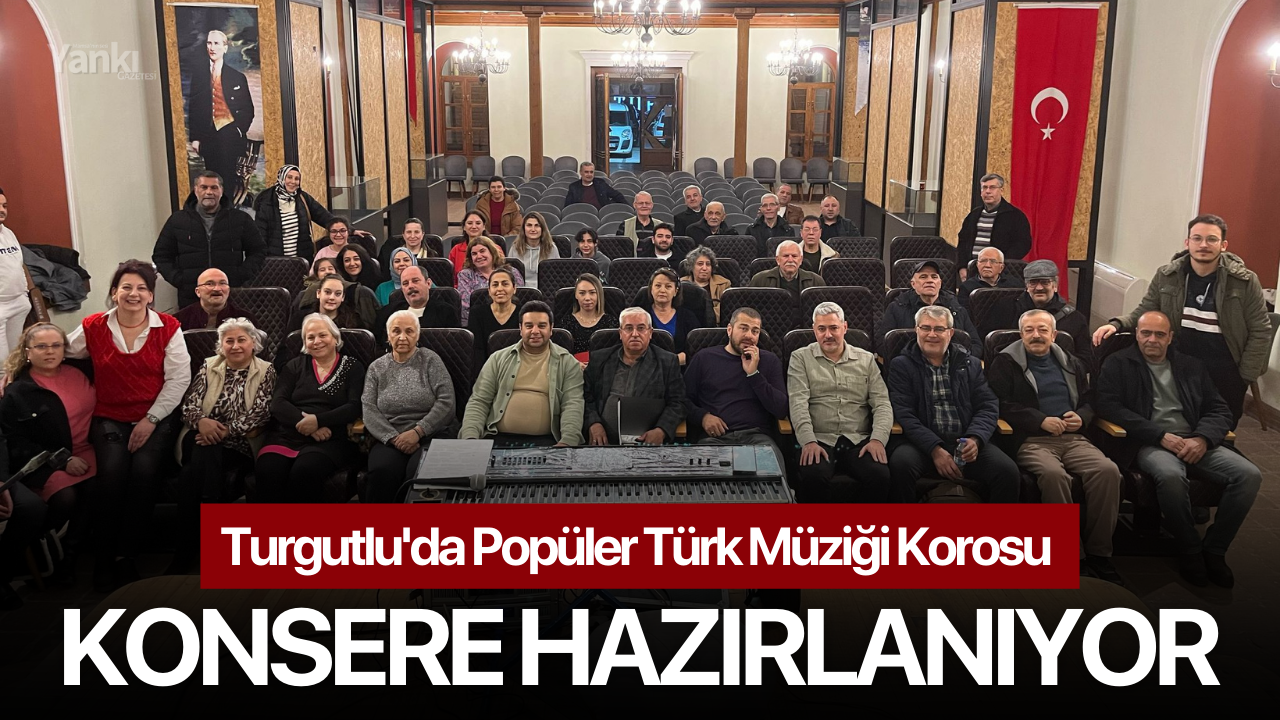 Turgutlu'da Popüler Türk Müziği Korosu Konsere hazırlanıyor