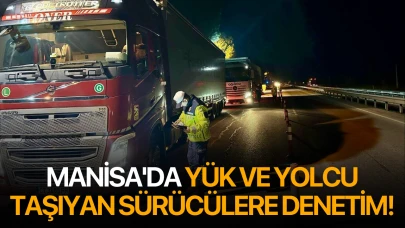 Manisa'da yük ve yolcu taşıyan sürücülere denetim!