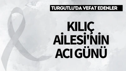 Kılıç Ailesi'nin acı günü