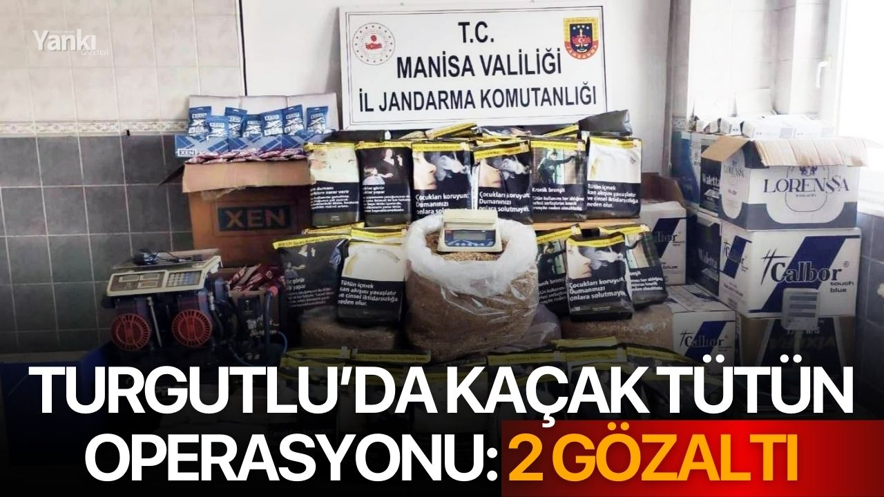 Turgutlu’da kaçak tütün operasyonu: 2 gözaltı