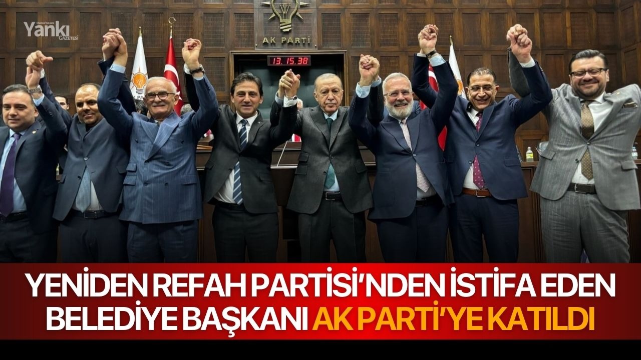 Yeniden Refah Partisi’nden istifa eden belediye başkanı AK Parti’ye katıldı