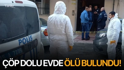 Çöp dolu evde ölü bulundu!