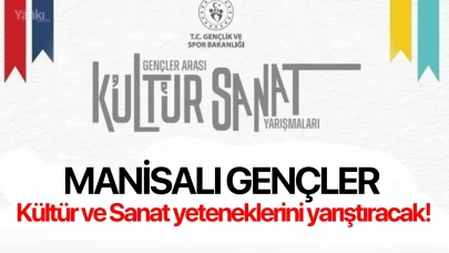 Manisalı gençler kültür ve sanat yeteneklerini yarıştıracak