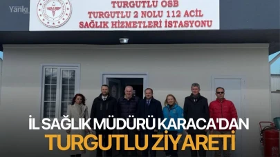 İl Sağlık Müdürü Karaca'dan Turgutlu ziyareti