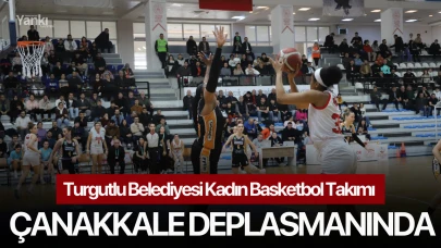 Turgutlu Belediyesi Kadın Basketbol Takımı Çanakkale Deplasmanında