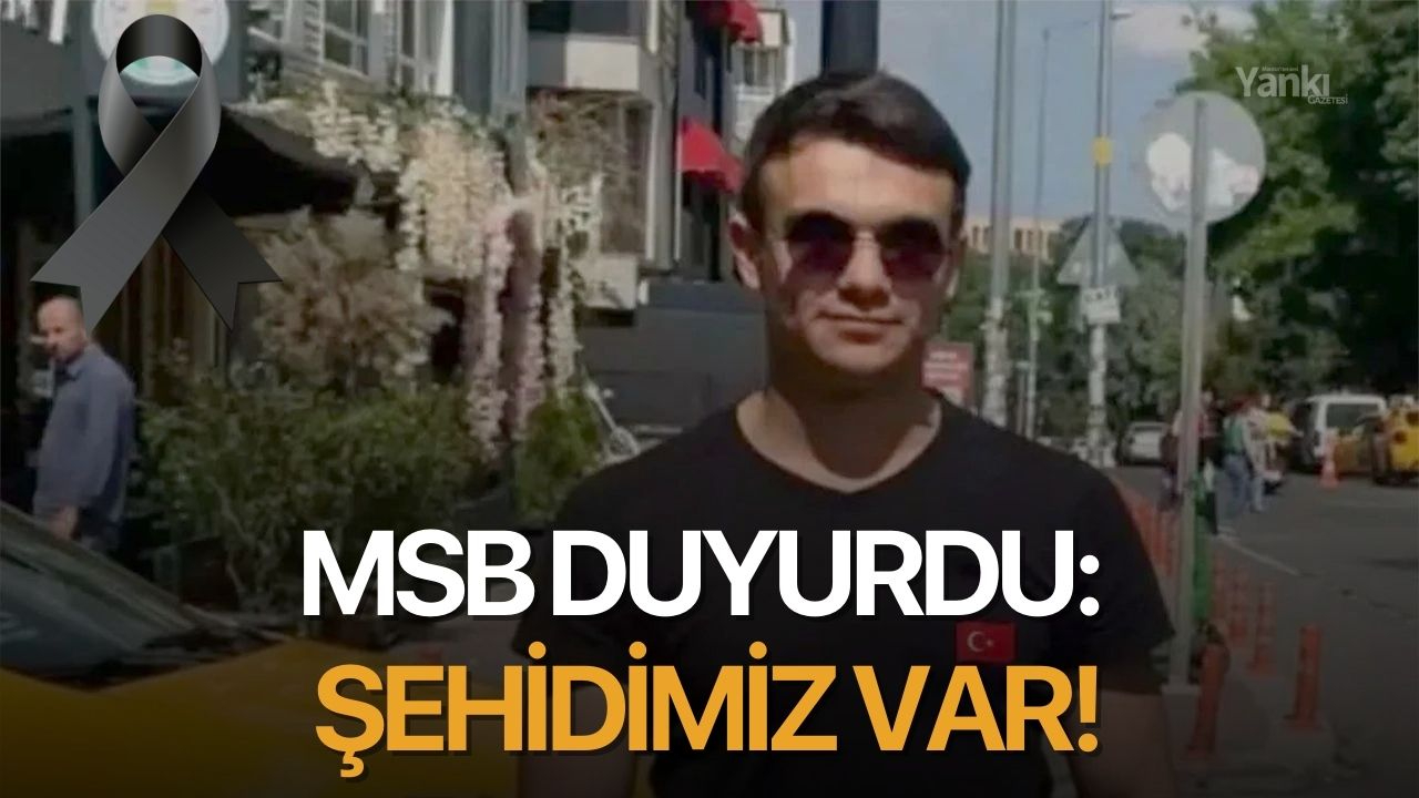 MSB duyurdu: Şehidimiz var!