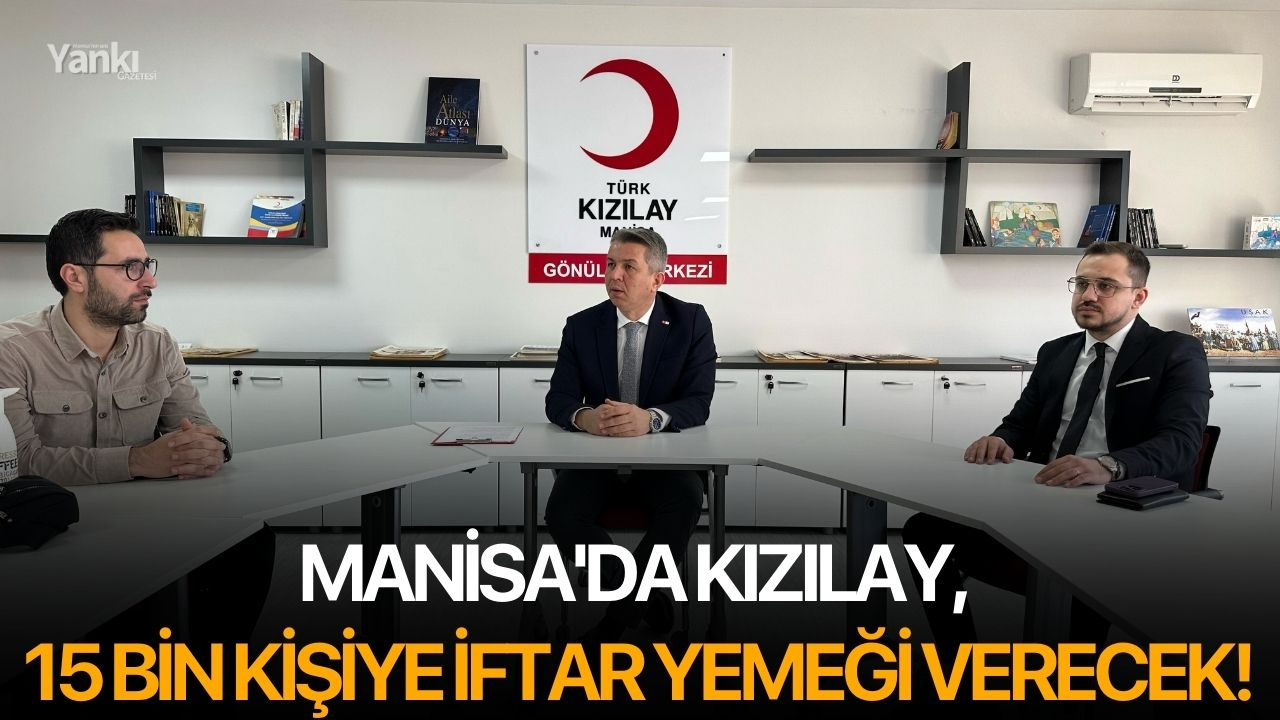 Manisa'da Kızılay, 15 bin kişiye iftar yemeği verecek!